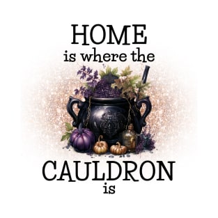 Home is Where the Cauldrin is T-Shirt