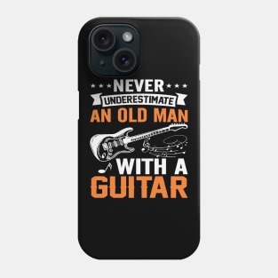 Never underestimate an old man with a GUITAR Phone Case