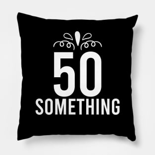 50 Something Years Old Pillow