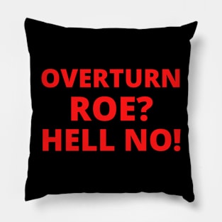 Overturn Roe? Hell NO! Pillow