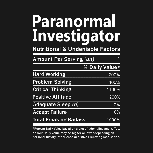 Paranormal Investigator T Shirt - Nutritional and Undeniable Factors Gift Item Tee by Ryalgi