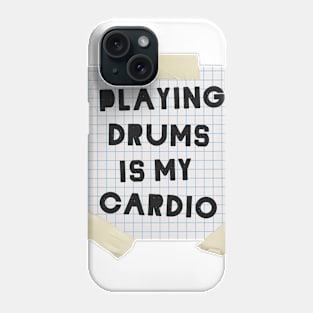 Playing Drums is My Cardio Phone Case