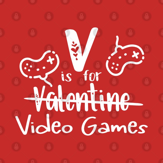 V Is For Video Games Funny Valentine's Day Gamer by Etopix