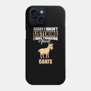 Sorry I wasn't Listening Thinking About Goats Phone Case