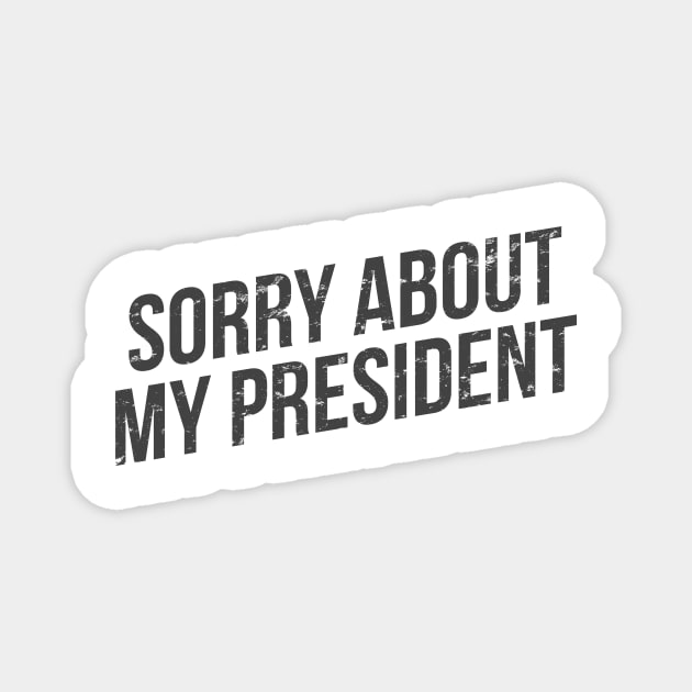 Sorry about my president Magnet by hoopoe