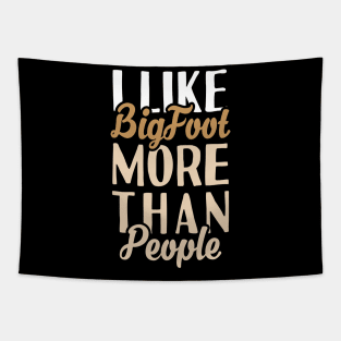 I like Bigfoot More Than People Tapestry