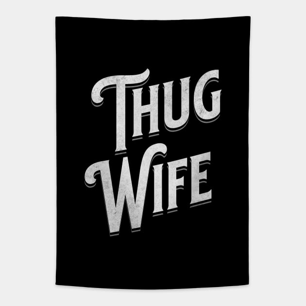 "Thug Wife" - Streetwise Humor Thug Life Pun for Cool Spouses Tapestry by Lunatic Bear