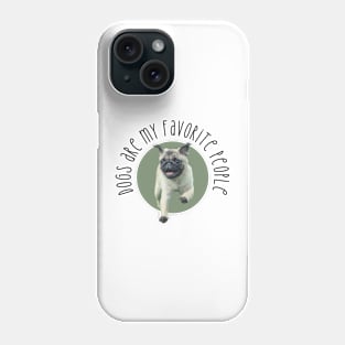 Dogs Are My Favorite People Phone Case