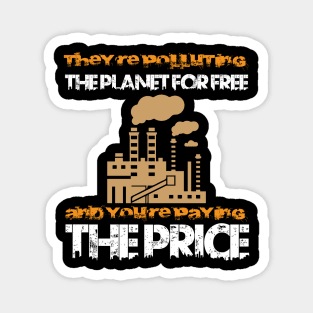 They Polluting The Planet - Climate Change Nature Activism Quote Magnet