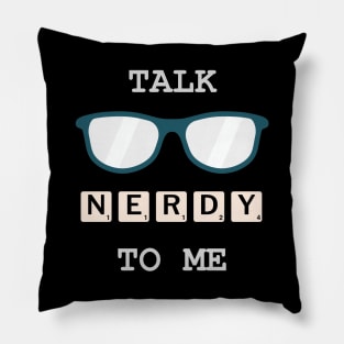 Talk Nerdy To Me Pillow
