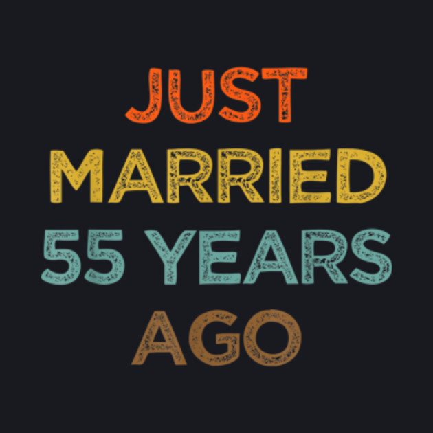 Just Married 55 Years Ago Husband Wife 55th Anniversary - Wedding