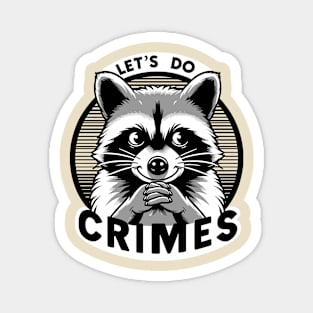 Let's Do Crimes Mischievous Raccoon Magnet