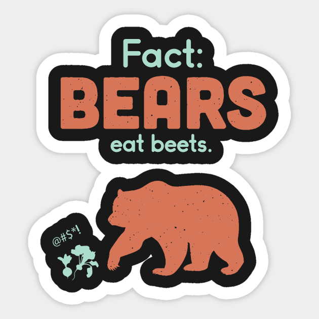 Fact Bears Eat Beets Clever T Shirt Fact Bears Eat Beets Clever T Shirt