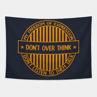 Don't over think - Freedom of expression badge Tapestry