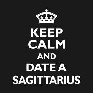 Sagittarius Zodiac Cool Gift-Keep Calm, Date Sagittarius- Funny Present T-Shirt