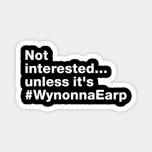 Not Interested unless it is Wynonna Earp - Fight For Wynonna Magnet