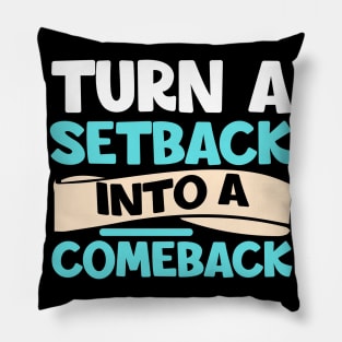 Setback Comeback Motivating Inspirational Quote Pillow