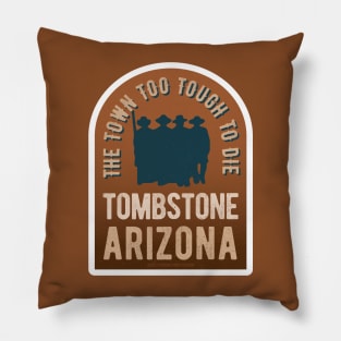 Tombstone Arizona - The Town Too Tough to Die Pillow