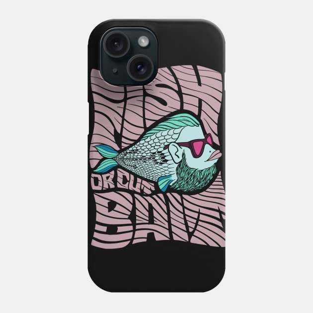 Fish or cut bait Phone Case by Altrofaker