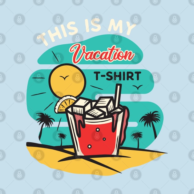 This is my Vacation T-shirt by upursleeve