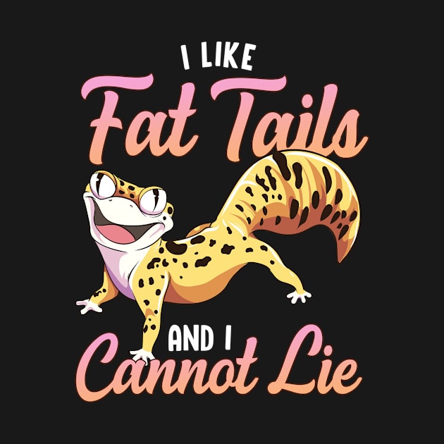 I Like Fat Tails Funny Leopard Gecko by funkyteesfunny