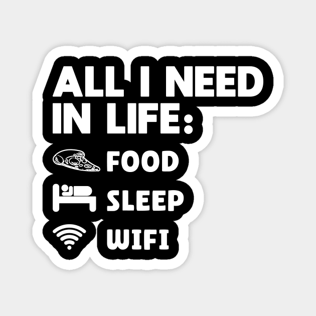 All I Need in Life Food Pizza Sleep WiFi Magnet by DesignergiftsCie