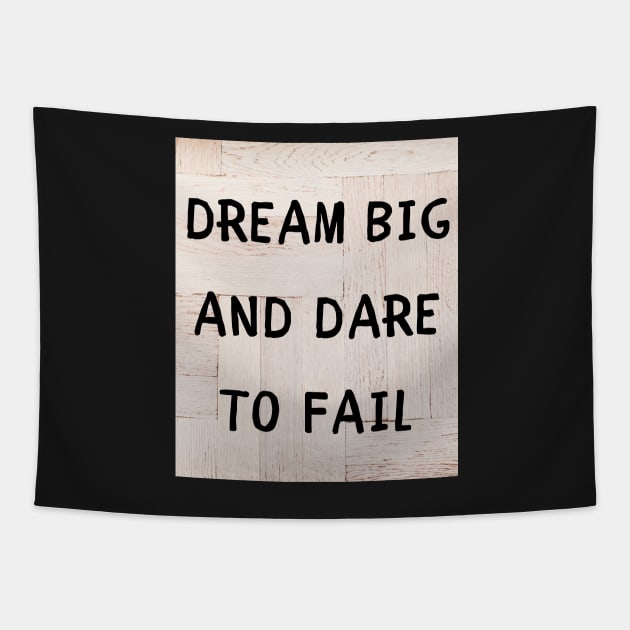 Dream big and dare to fail Tapestry by IOANNISSKEVAS