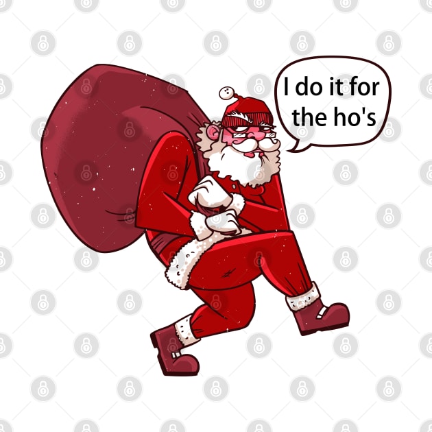 I do it for the ho's - Santa's Vibes by ShirtsBarn