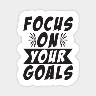 Focus On Your Goals Magnet