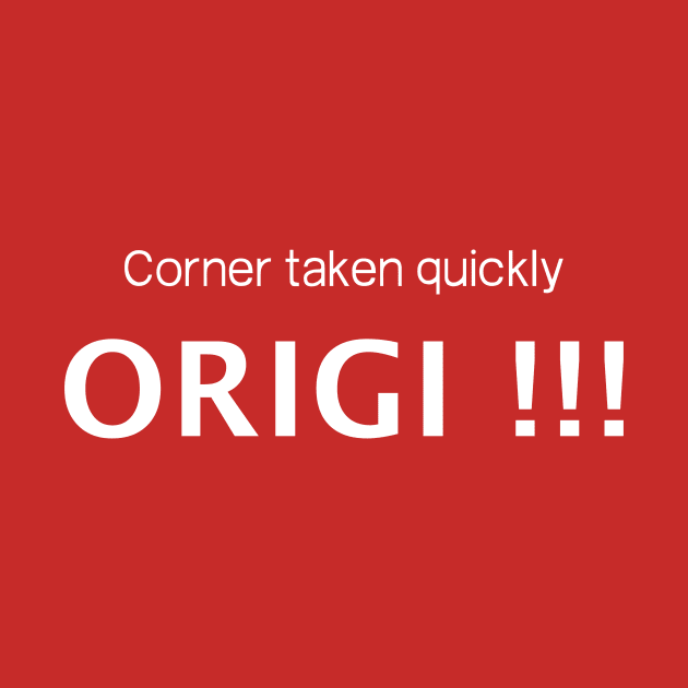 Corner taken quickly, ORIGI !!! by ya studio