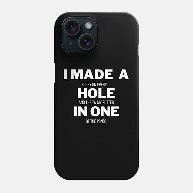 I Made a, Bogey on Every Hole and Threw My Putter in, One of the Ponds Phone Case by FalconPod