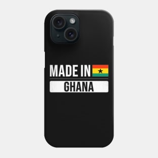 Made In Ghana - Gift for Ghanaian With Roots From Ghana Phone Case