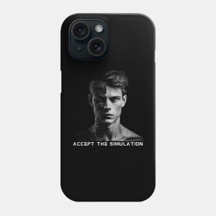 Accept The Simulation Phone Case