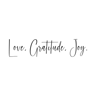 Love, Gratitude, Joy | Radiate Positivity T-Shirt