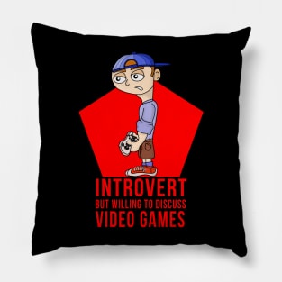 Introvert But Willing To discuss Video Games Pillow