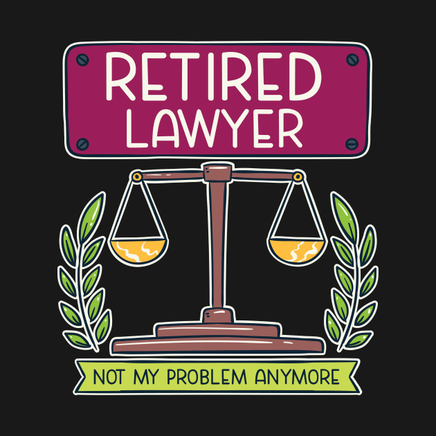 Retired Lawyer I "Not My Problem Anymore" by seiuwe