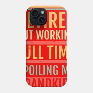 Retired Grandpa Spoiling Grandkids Phone Case