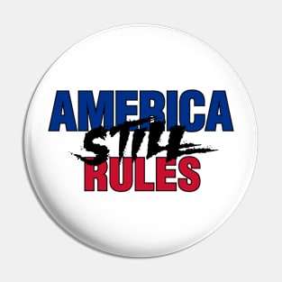 America STILL Rules Pin