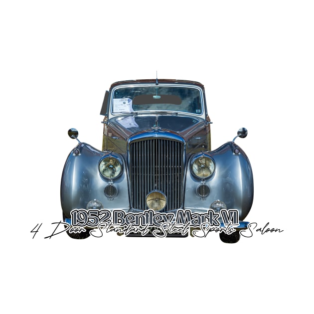 1952 Bentley Mark VI 4 Door Standard Steel Sports Saloon by Gestalt Imagery