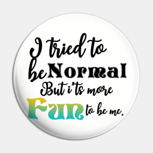 I tried to be normal Pin