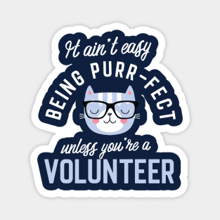 Volunteer Cat Lover Gifts - It ain't easy being Purr Fect Magnet