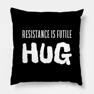 Resistance is futile, hug Pillow