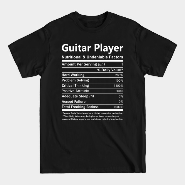 Discover Guitar Player T Shirt - Nutritional and Undeniable Factors Gift Item Tee - Guitar Player - T-Shirt