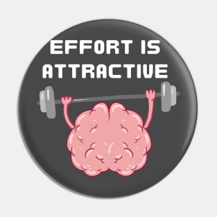 Effort is attractive Pin