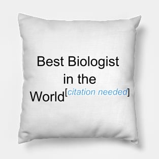 Best Biologist in the World - Citation Needed! Pillow