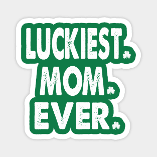 st patricks day luckiest mom ever Magnet