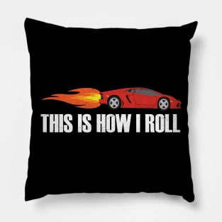 Race Car - This Is How I Roll Pillow