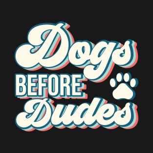 Retro Dogs Before Dudes Shirt, Best Gift For Dog Lovers T-Shirt