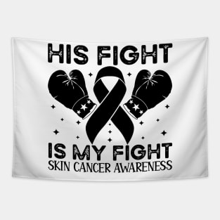 His Fight is My Fight Skin Cancer Awareness Tapestry