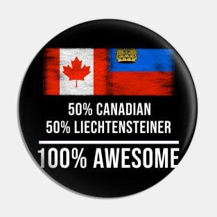 50% Canadian 50% Liechtensteiner 100% Awesome - Gift for Liechtensteiner Heritage From Liechtenstein Pin